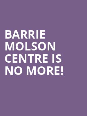 Barrie Molson Centre is no more